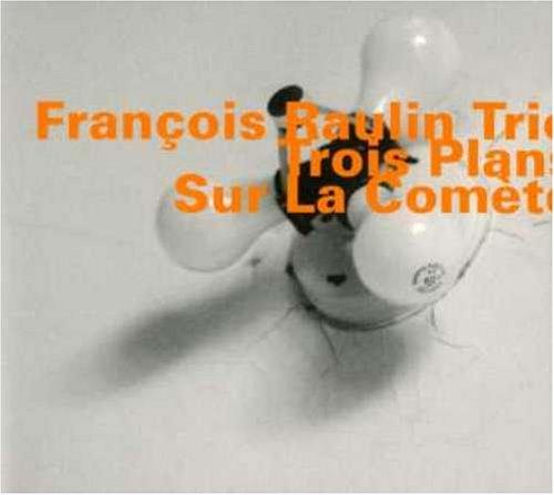 Raulin, Francois Trio - Trois Plans Sur La Comete