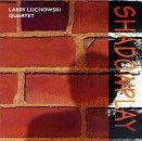 Luchowski, Larry Quartet - Shadowplay