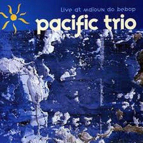 Pacific Trio - Live at Maioun Do Bebop