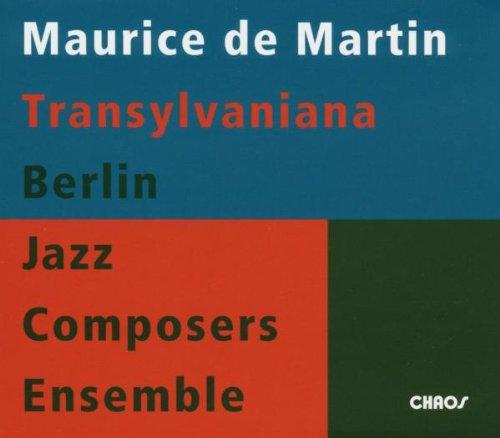 De Martin, Maurice Berlin Jazz Composers Ensemble - Transylvaniana