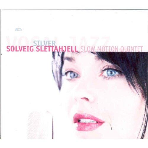 Slettahjell, Solveig / Slow Motion Quintet - Silver MATS EILERTSEN