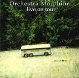 Orchestra Morphine - Live on Tour MORPHINE EITHER/ORCHESTRA