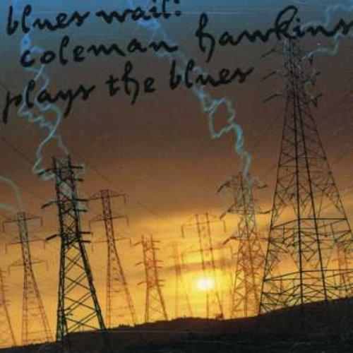 Hawkins, Coleman - Blues Wail plays the Blues