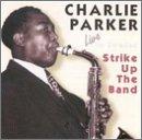 Parker, Charlie - Strike Up the Band