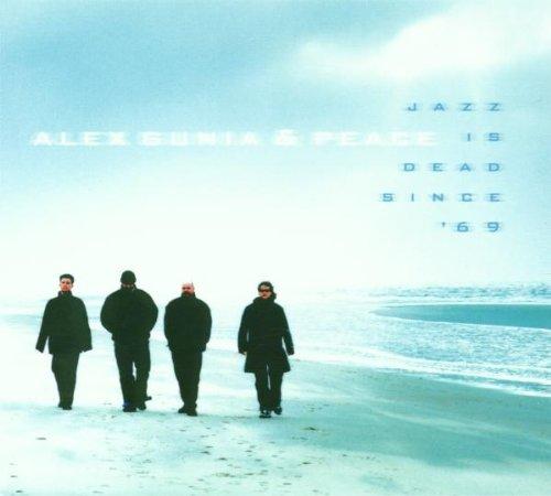 Gunia, Alex & Peace - Jazz is Dead since '69