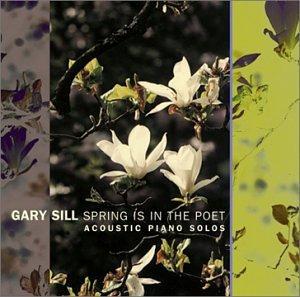 Sill, Gary - Spring Is in the Poet