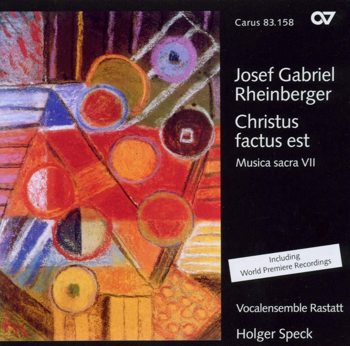 Vocalensemble Rastatt / Speck, Holger - Josef Gabriel Rheinberger: Christus factus est (Musica Sacra VII)