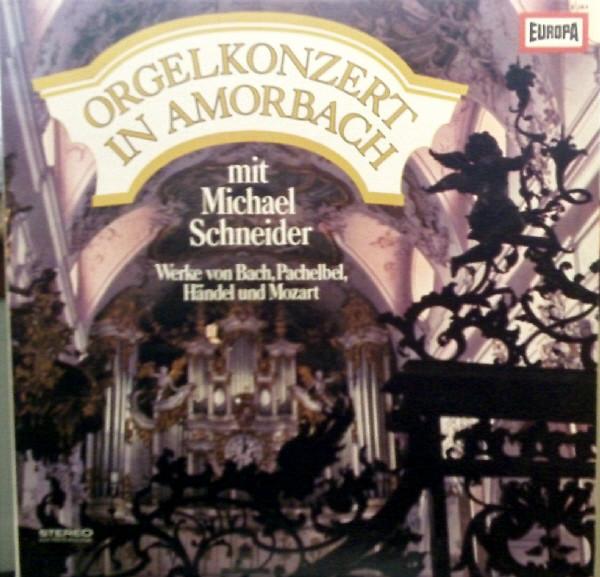 J.S. Bach/G.F. Händl/ W.A. Mozart/Schneider, Michael - Orgelkonzert In Amorbach