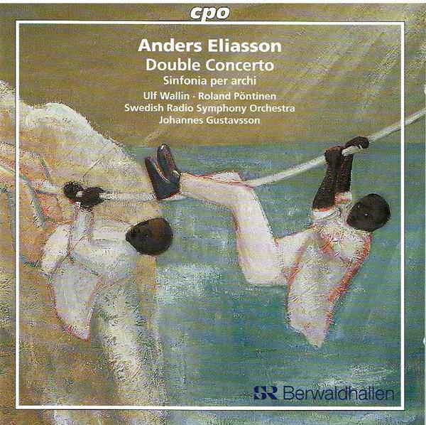 Anders Eliasson, Sveriges Radios Symfoniorkester, Johannes Gustavsson - Double Concerto - Sinfonia