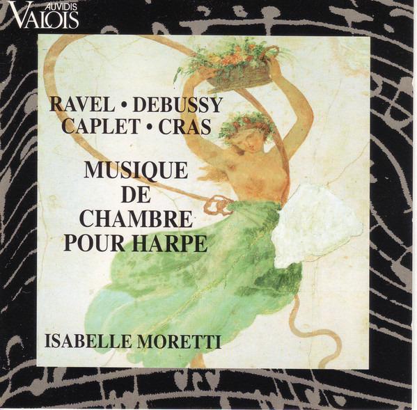 Ravel, Debussy, Caplet, Cras / Isabelle Moretti - Musique de Chambre, Pour Harpe