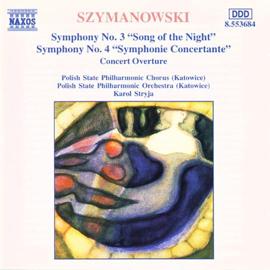 Szymanowski / Karol Stryja - Symphony No. 3 "Song Of The Night" / Symphony No. 4 "Symphony Concertante" / Concert Overture