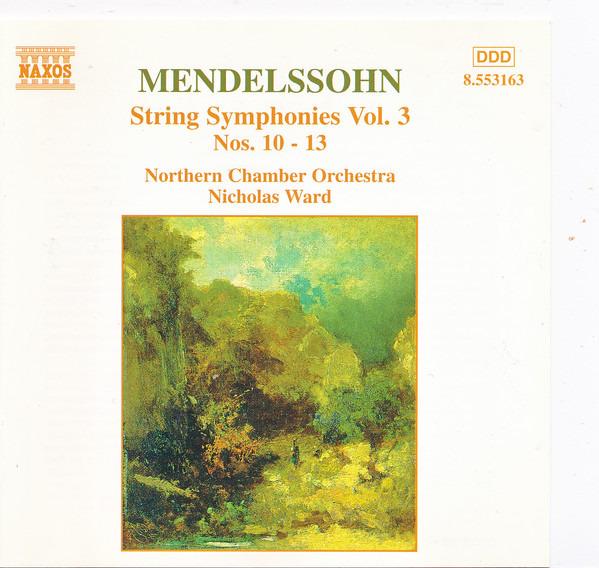 Mendelssohn / Nicholas Ward - String Symphonies Vol. 3 Nos. 10 - 13