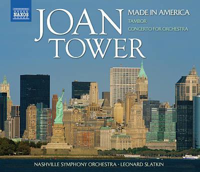 Joan Tower / Leonard Slatkin - Made in America / Tambor / Concerto for Orchestra