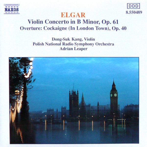 Elgar, Sir Edward / Leaper - Violin Concerto In B Minor, Op. 61 / Overture: Cockaigne (In London Town), Op. 40