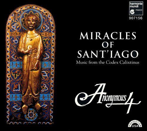 Anonymous 4 - Miracles Of Sant'iago (Music From The Codex Calixtinus)