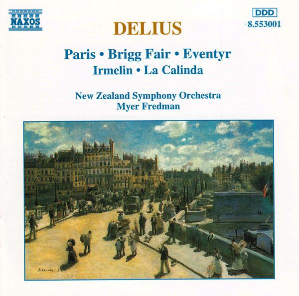 Frederick Delius, New Zealand Symphony Orchestra, The, Myer Fredman - Paris • Brigg Fair • Eventyr • Irmelin • La Calinda