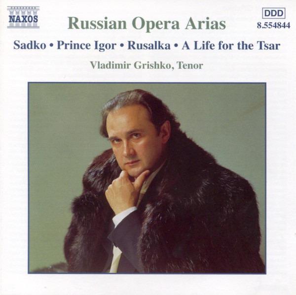 Grishko, Vladimir - Russian Opera Arias, Vol. 2 (Sadko • Prince Igor • Rusalka • A Life For The Tsar)