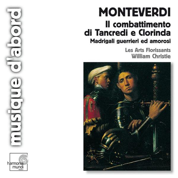 Monteverdi / Les Arts Florissants, William Christie - Il Combattimento Di Tancredi E Clorinda - Madrigali Guerrieri Ed Amorosi