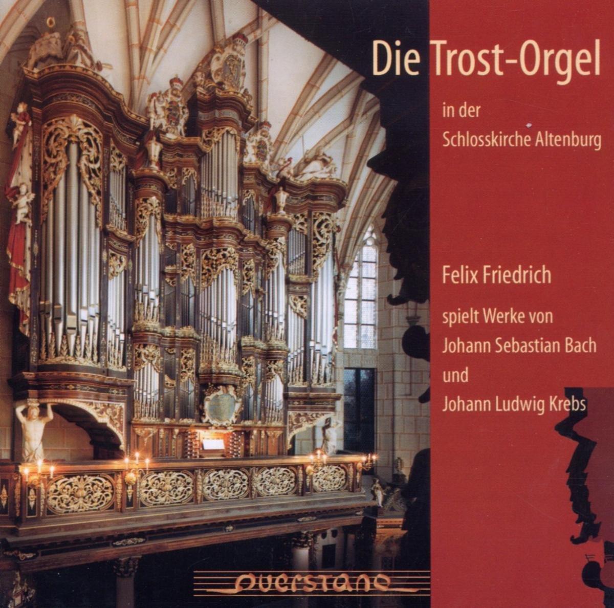 Bach / Friedrich, Felix - Die Trostorgel in Altenburg