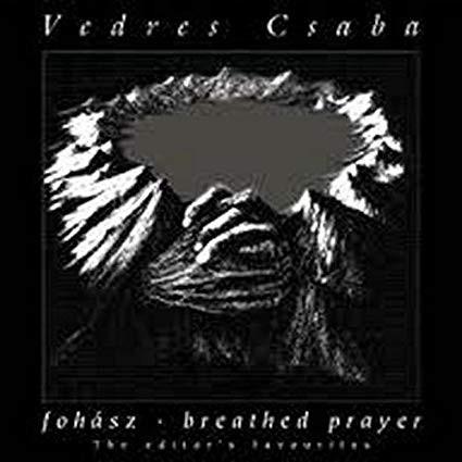 Csaba, Vedres - Fohász - Breathed Prayer, The Editor's Favourites