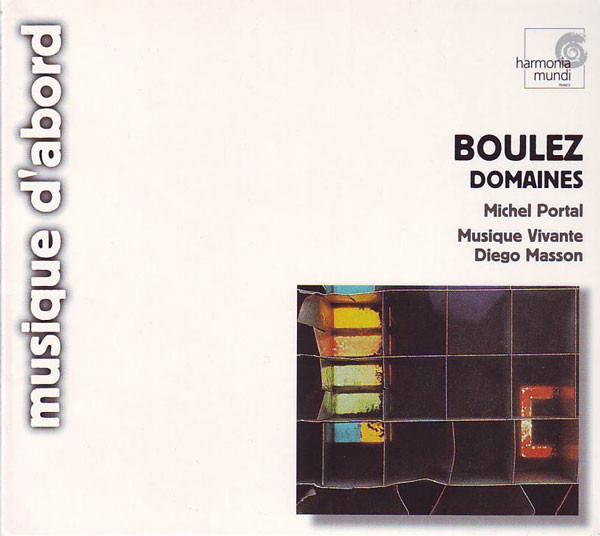 Boulez, Pierre - Domaines MICHEL PORTAL DIEGO MASSON