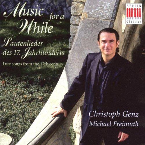 Genz, Christoph / Freimuth, Michael - Music for a While - Lautenlieder des 17. Jahrhunderts