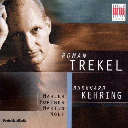 Trekel, Roman / Kehring, Burkhard - Fortner, Mahler, Martin, Wolf: Lieder