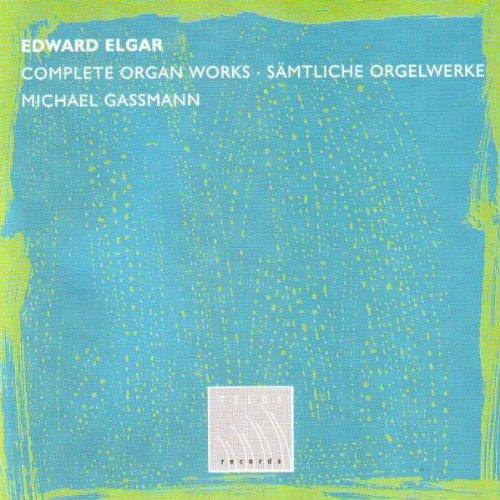 Elgar, Edward / M. Gassmann - Complete Organ Works