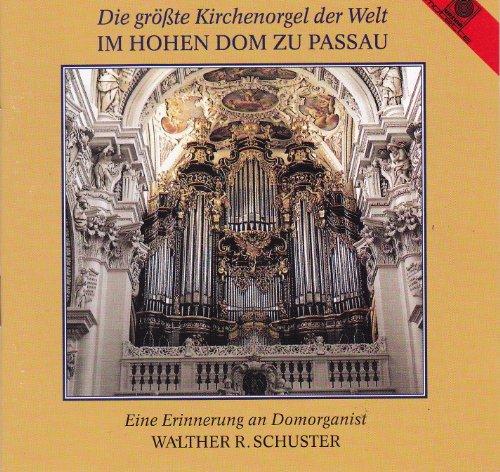 Schuster, Walther R. - Die Größte Kirchenorgel der Welt in Passau