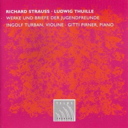 Strauss Thuille / Ingolf Turban - Werke und Briefe der Jugend etc.