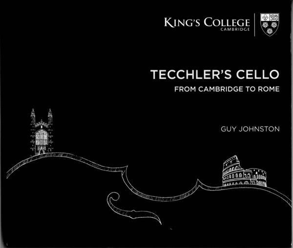 Johnston, Guy - Tecchler's Cello: From Cambridge To Rome