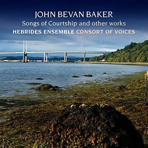 Baker, John Bevan (Hebrides Ensemble) - Songs of Courtship HDCD