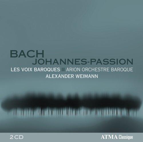 Bach, J.S. - Johannes-Passion LES VOIX BAROQUES WEIMANN