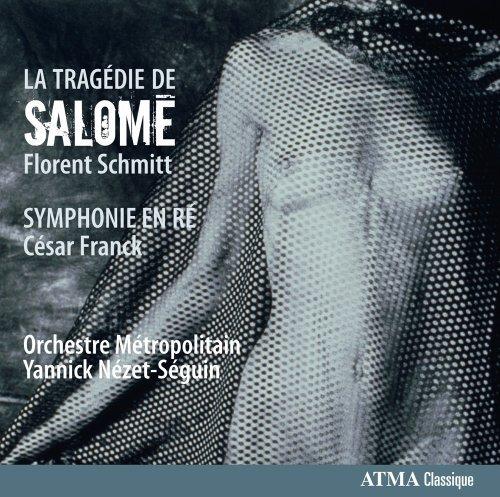Schmitt / Franck / Nézet-Séguin - La Tragédie de Salomé / Symphonie en Ré