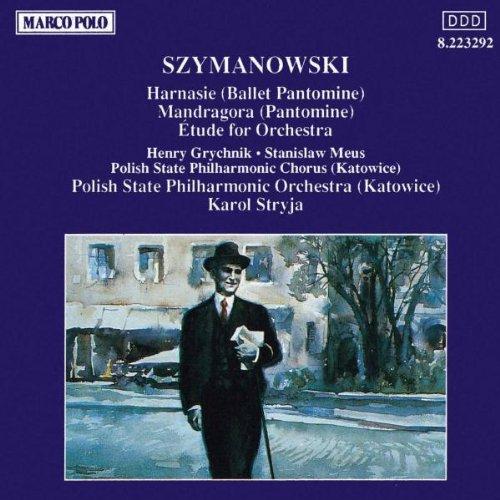 Szymanowski, Karol - Harnasie / Mandragora / Etude for Orchestra
