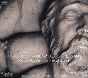 Du Caurroy / Raisin Dadre - Requiem des Rois de France