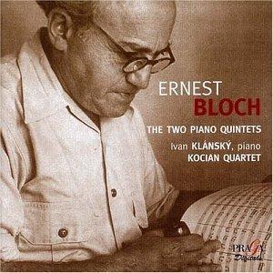 Bloch, Ernest/ Klansky - Piano Quintets No.1, No.2 KOCIAN QUARTET