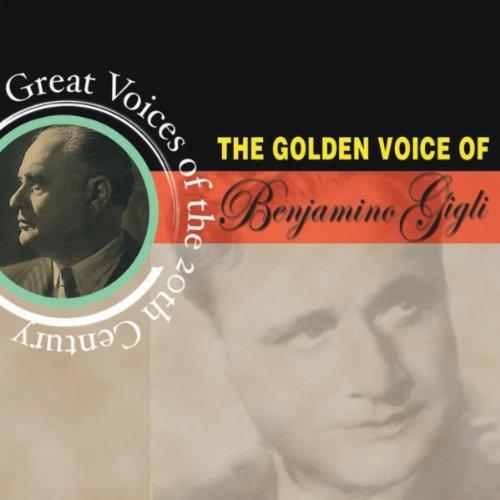 Gigli, Beniamino - The Golden Voice of