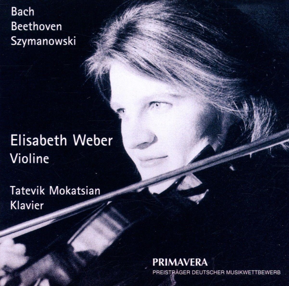 Weber, Elisabeth - Violine BACH BEETHOVEN SZYMANOWSKI