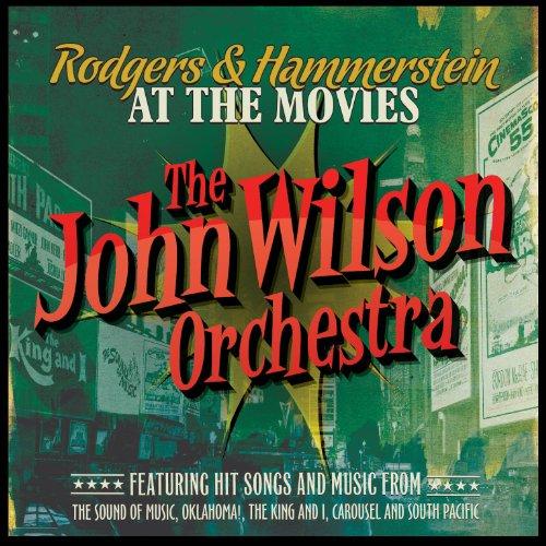 John Wilson Orchestra, the - Rodgers & Hammerstein at the movies