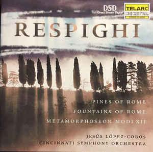 Respighi / López-Cobos / Cincinnati Symphony Orch. - Pines of Rome / Fountains of Rome / Metamorphoseon