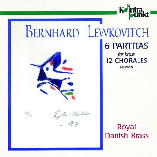 Lewkovitch, Bernhard (Royal Danish Brass) - 6 Partitas & 12 Chorales For Brass
