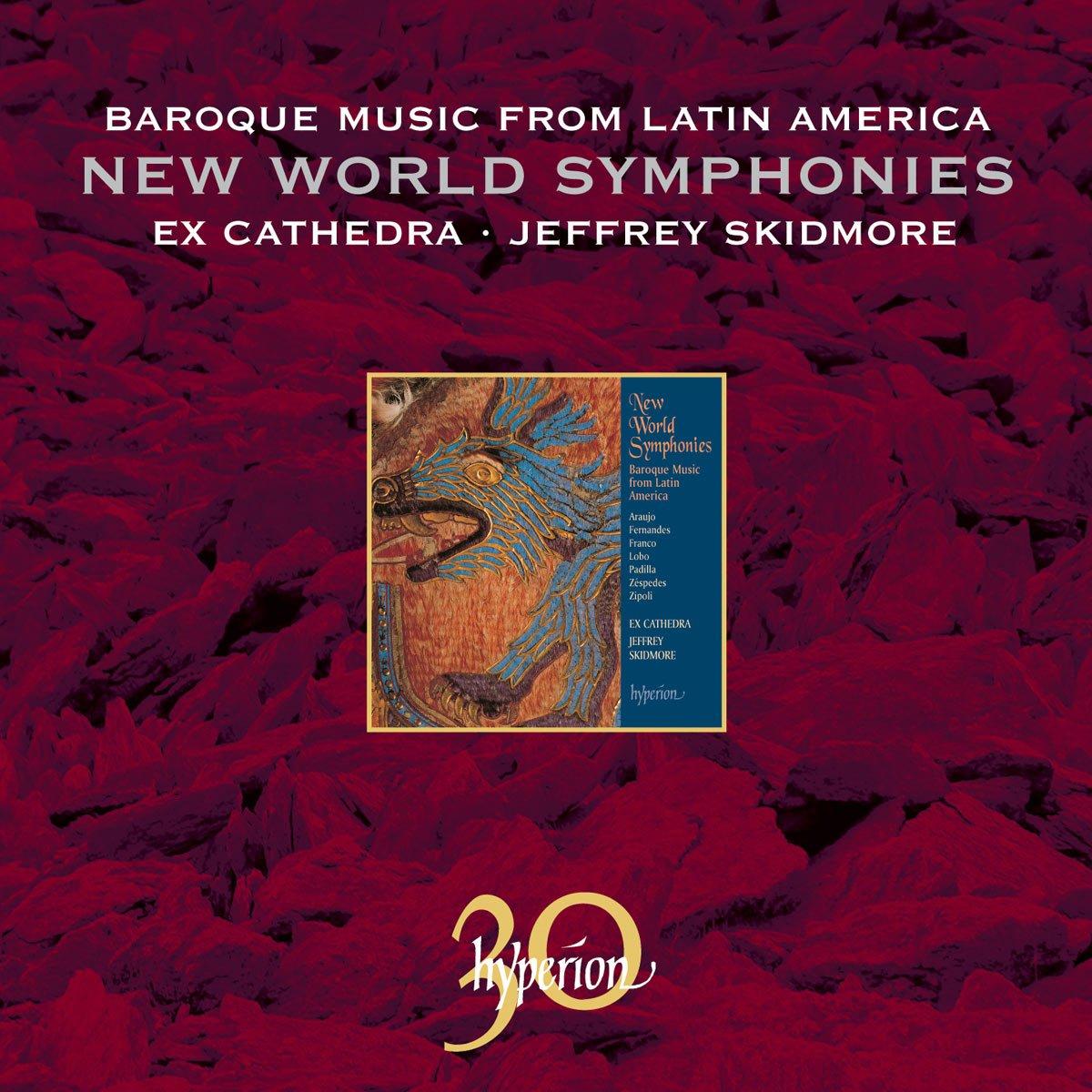Ex Cathedra / Jeffrey Skidmore - New World Symphonies - Baroque Music From Latin America