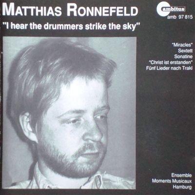 Ronnefeld, Matthias - I hear the drummers strike the sky