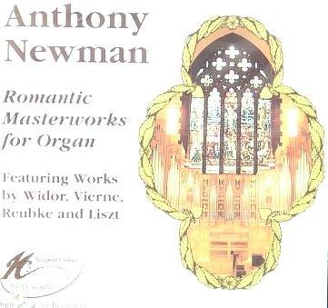 Newman, Anthony - Romantic Masterworks for Organ