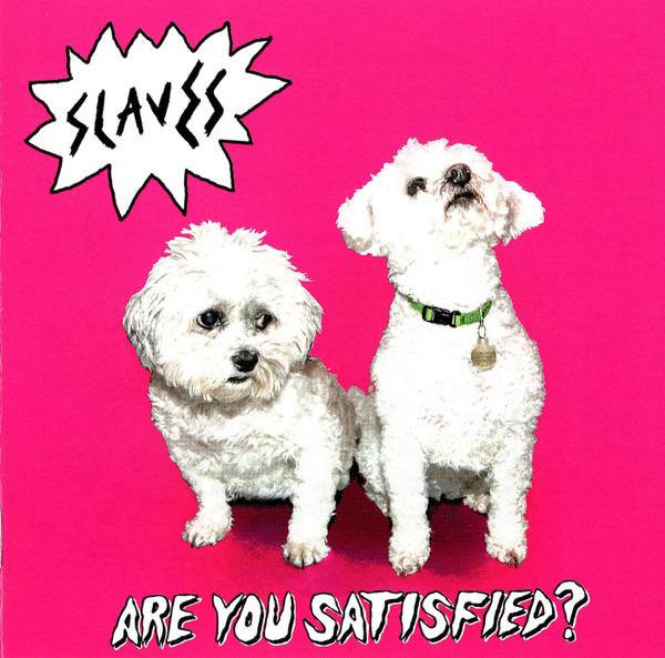 Slaves - Are You Satisfied?