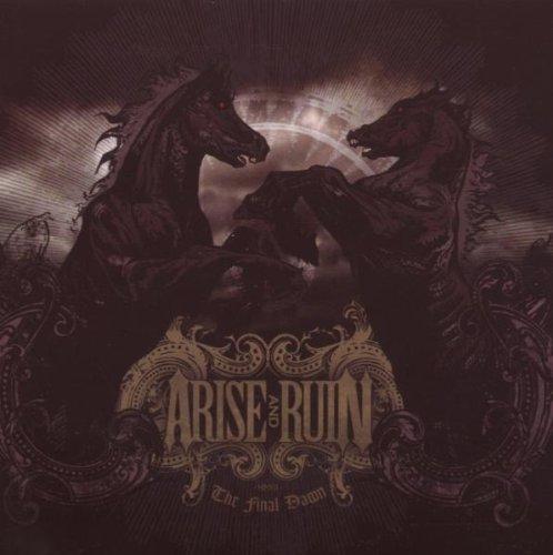Arise and Ruin - The Final Dawn