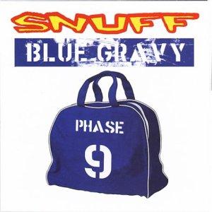 Snuff - Blue Gravy: Phase 9