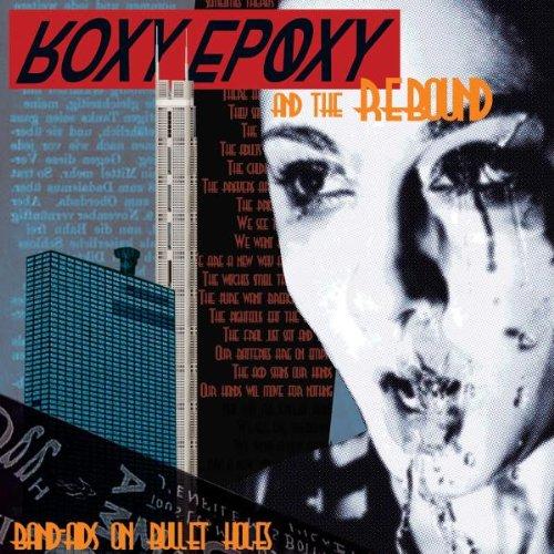 Roxy Epoxy & the Rebound - Band Aids on Bullet Holes