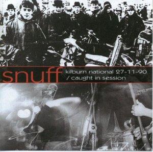 Snuff - Kilburn National / Caught in Session